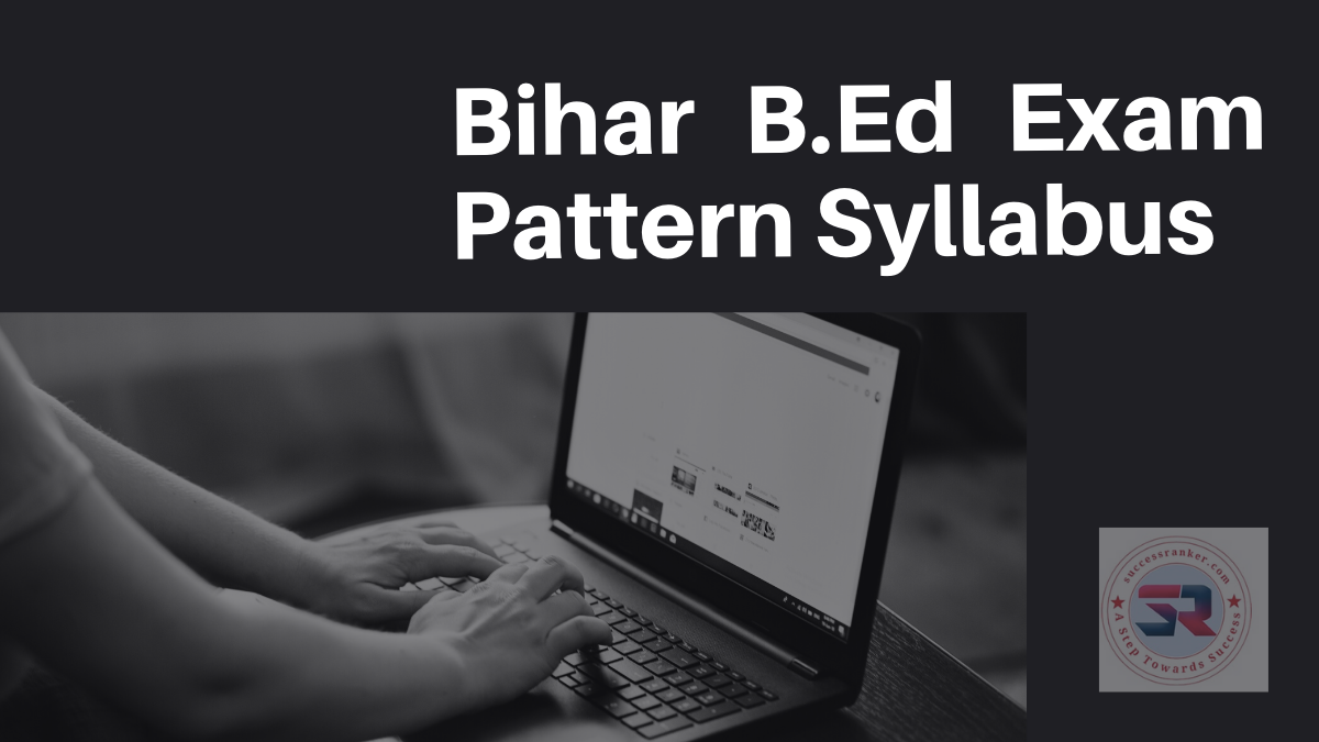 Bihar B.Ed Exam Pattern Syllabus